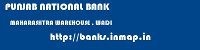 PUNJAB NATIONAL BANK  MAHARASHTRA WAREHOUSE , WADI    banks information 